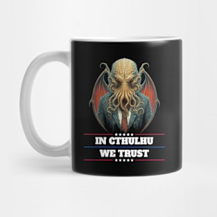 Cthulhu For President USA 2024 Election - In Cthulhu We Trust Mug